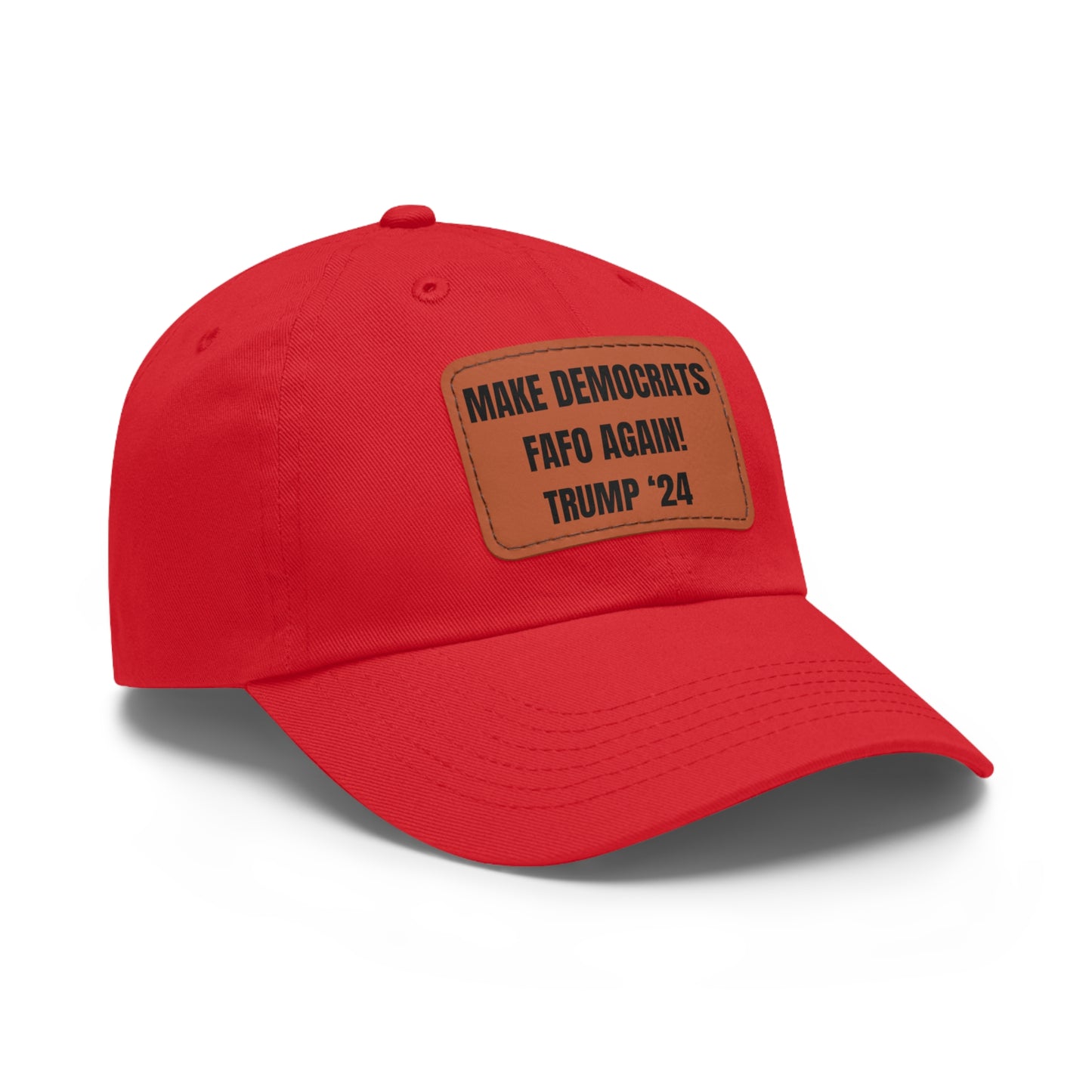 "MAKE DEMOCRATS FAFO AGAIN! TRUMP '24" Leather Patch Hat