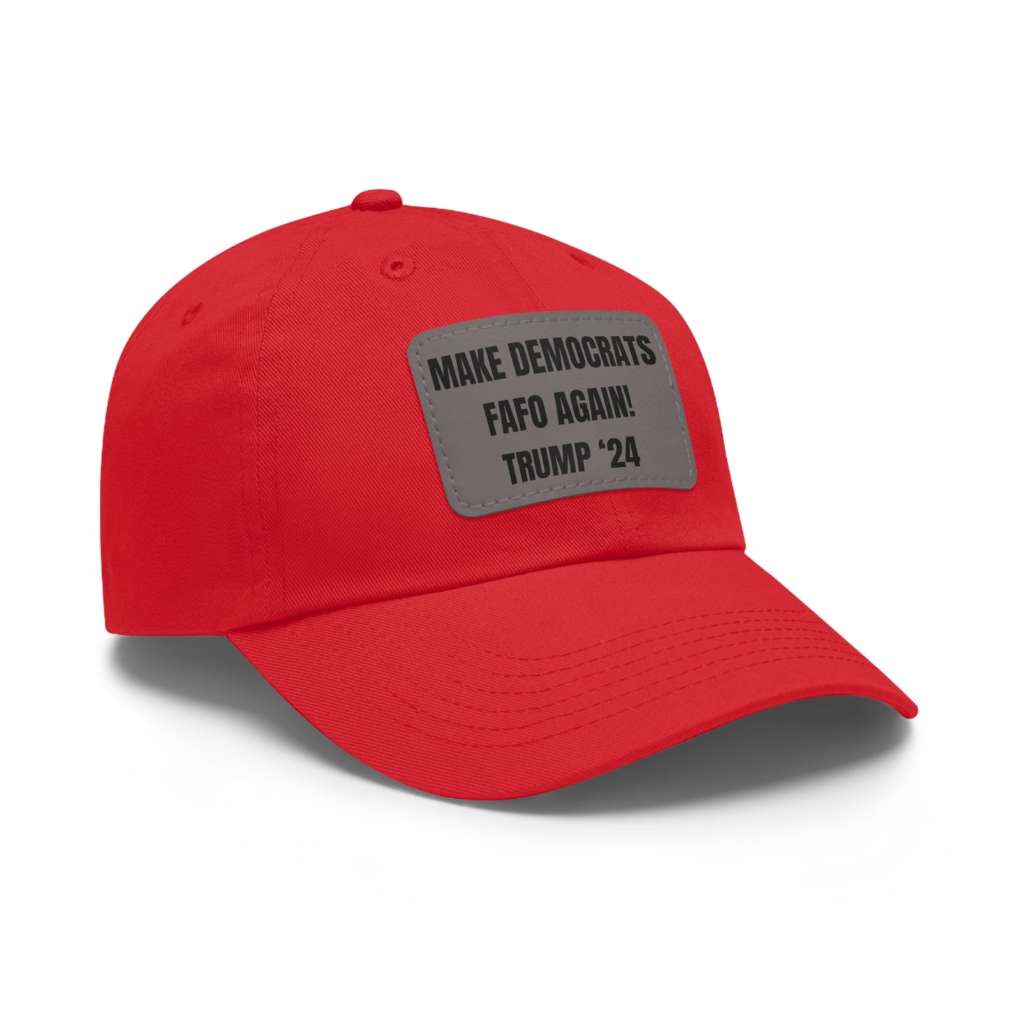 "MAKE DEMOCRATS FAFO AGAIN! TRUMP '24" Leather Patch Hat