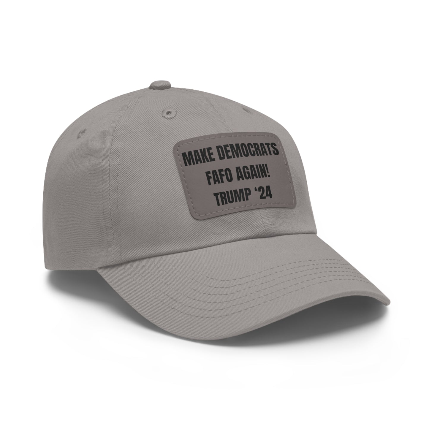 "MAKE DEMOCRATS FAFO AGAIN! TRUMP '24" Leather Patch Hat