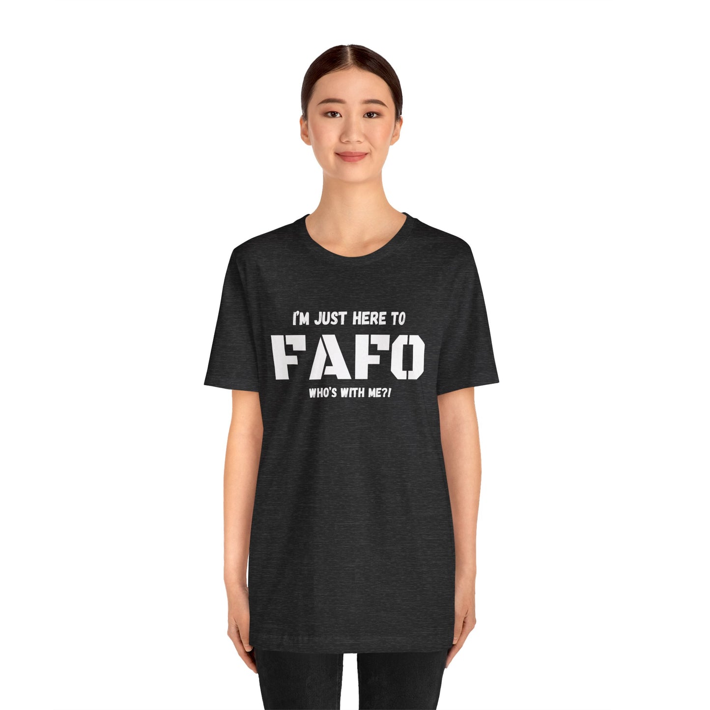 Unisex "I'm Just Here To FAFO" T-Shirt