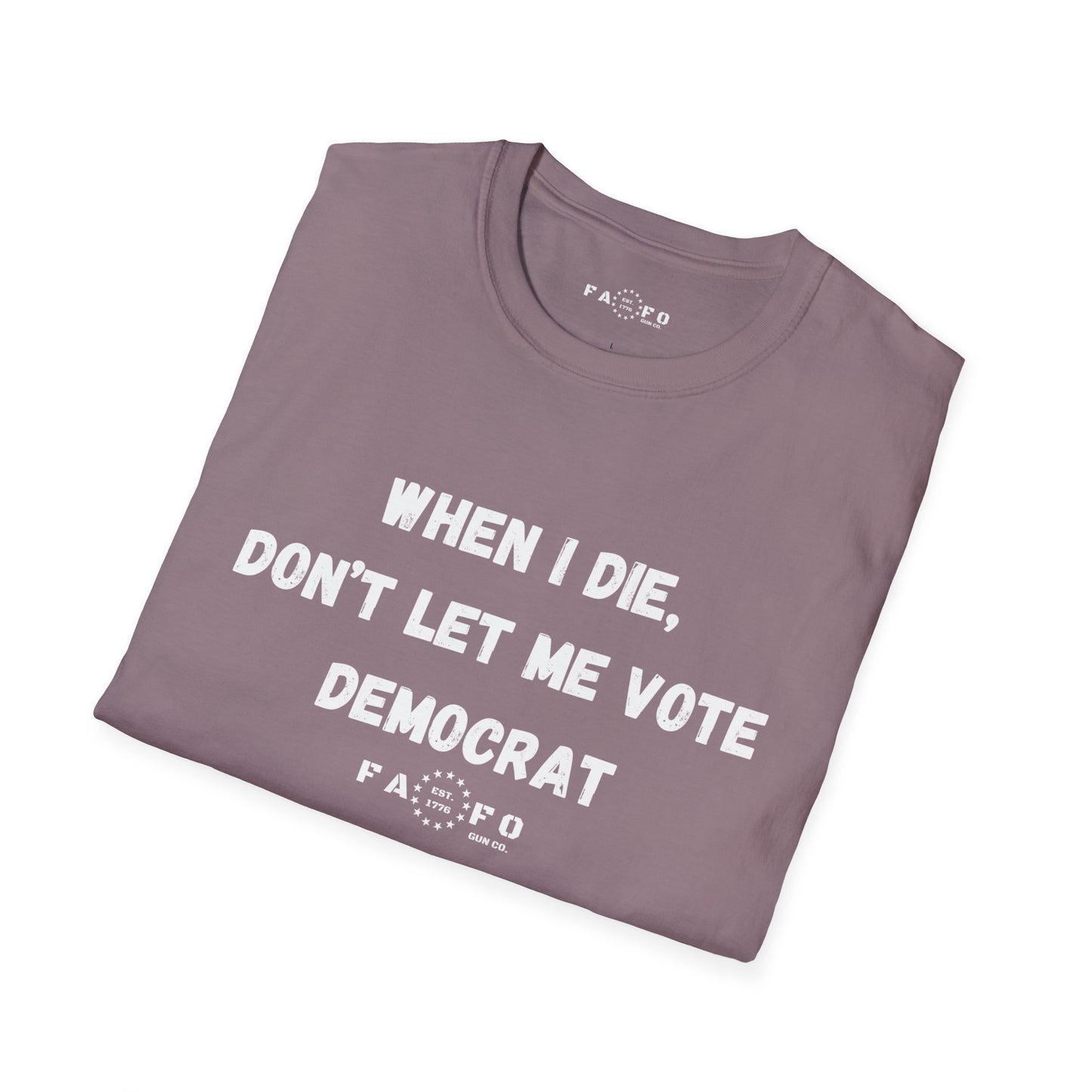 When I Die, Don't Let Me Vote Democrat T-Shirt