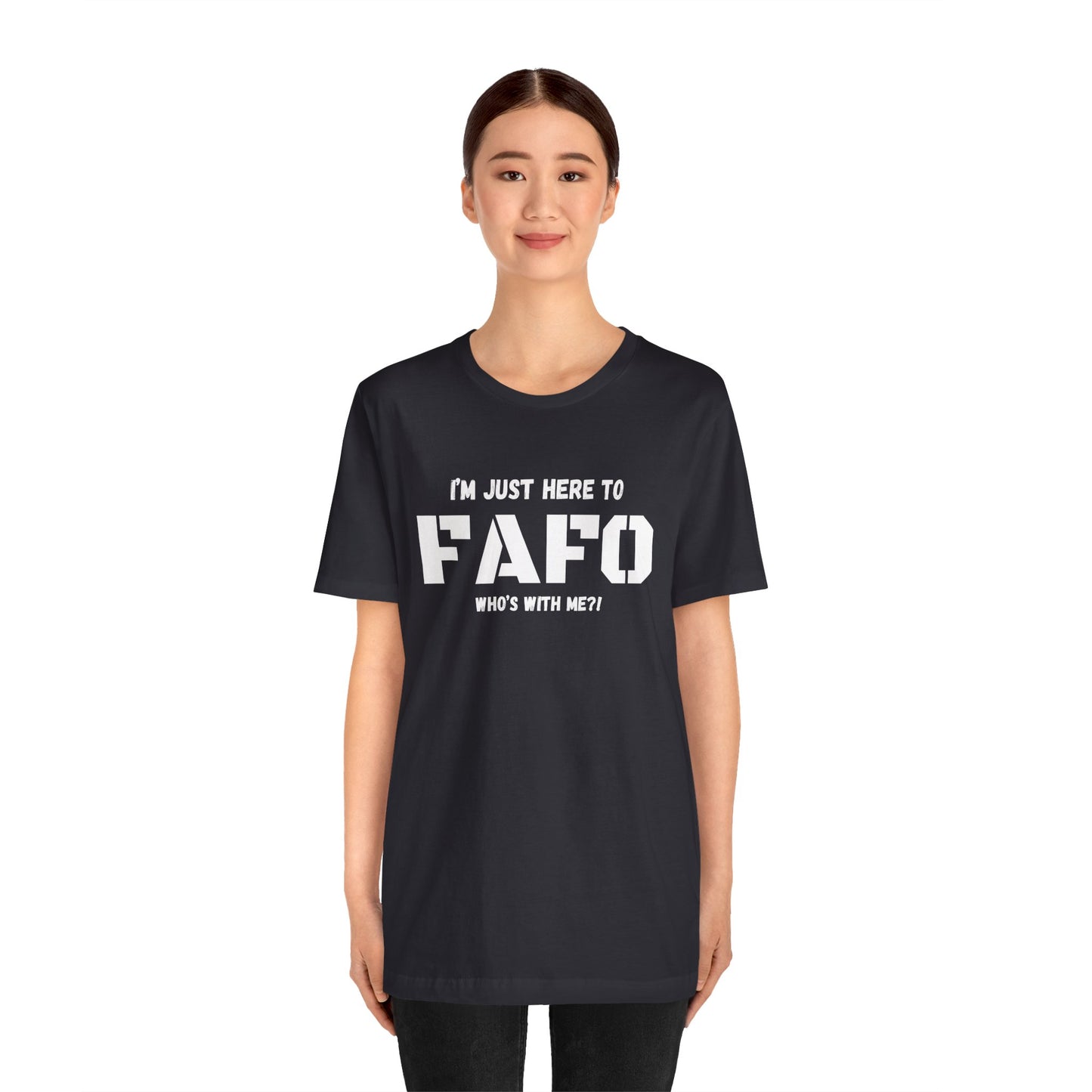 Unisex "I'm Just Here To FAFO" T-Shirt