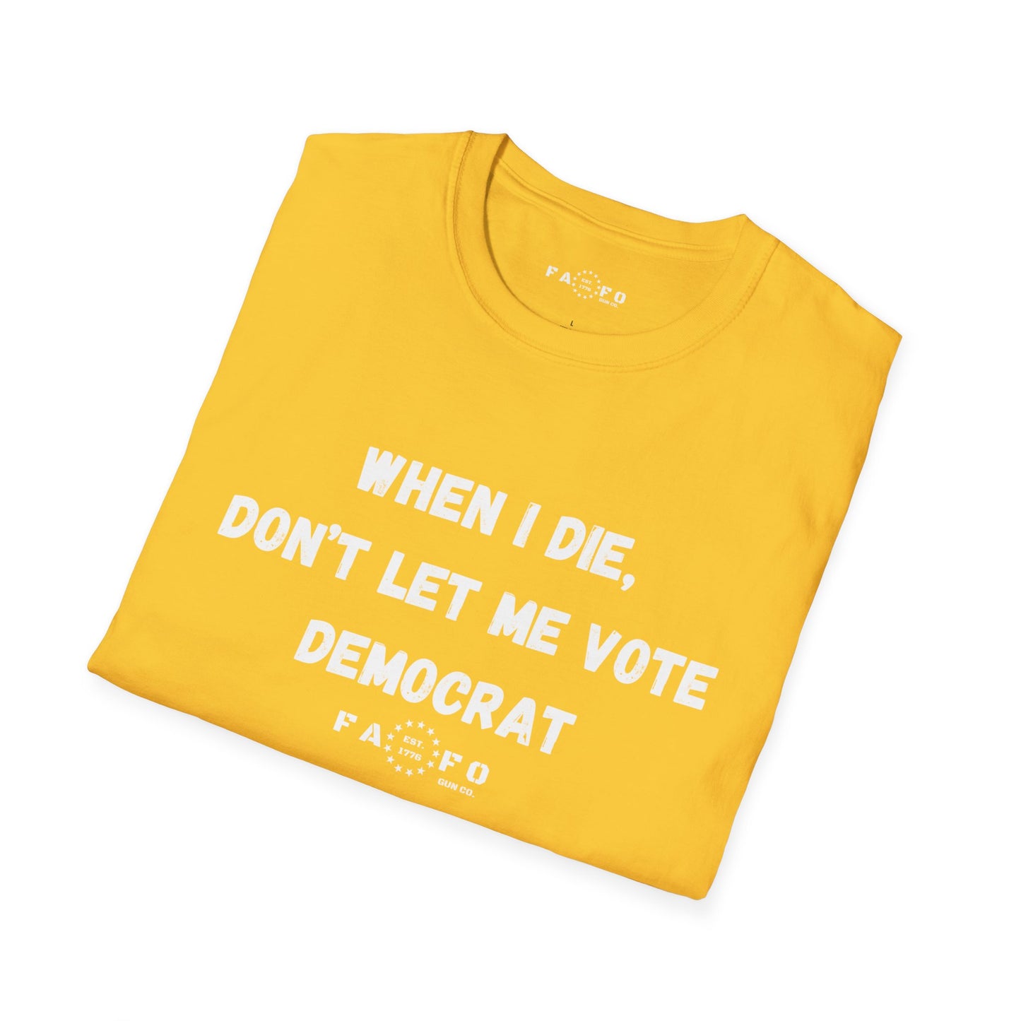 When I Die, Don't Let Me Vote Democrat T-Shirt