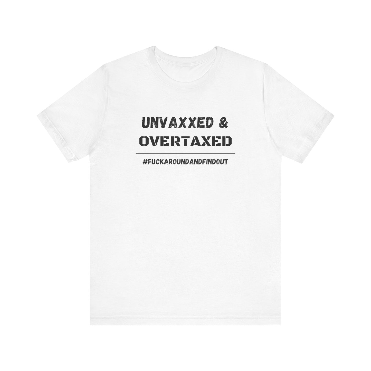 "Unvaxxed and Overtaxed" Unisex Short Sleeve Tee