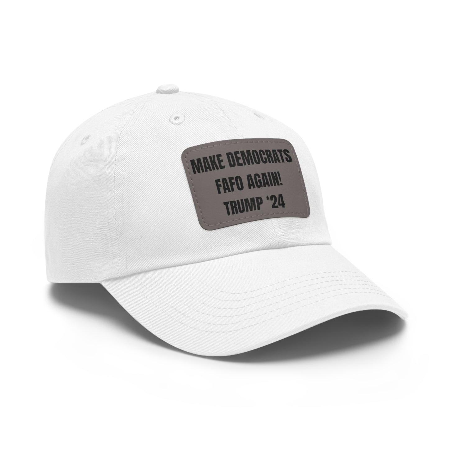 "MAKE DEMOCRATS FAFO AGAIN! TRUMP '24" Leather Patch Hat