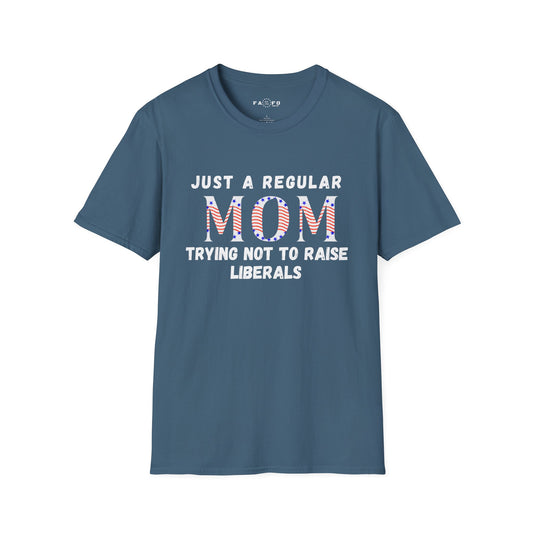 Regular Mom Trying Not To Raise Liberals T-shirt