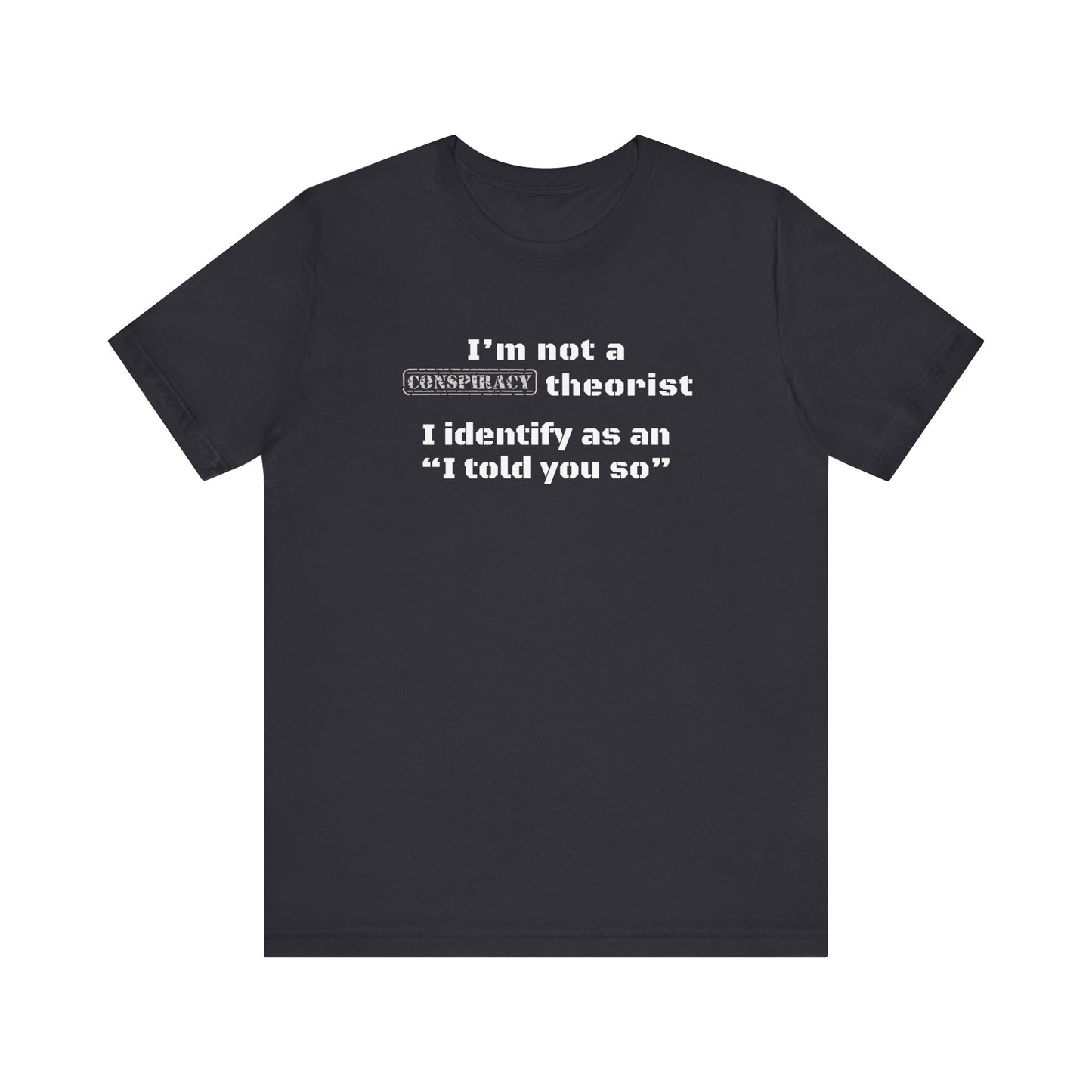 Unisex "I told you so" T-Shirt