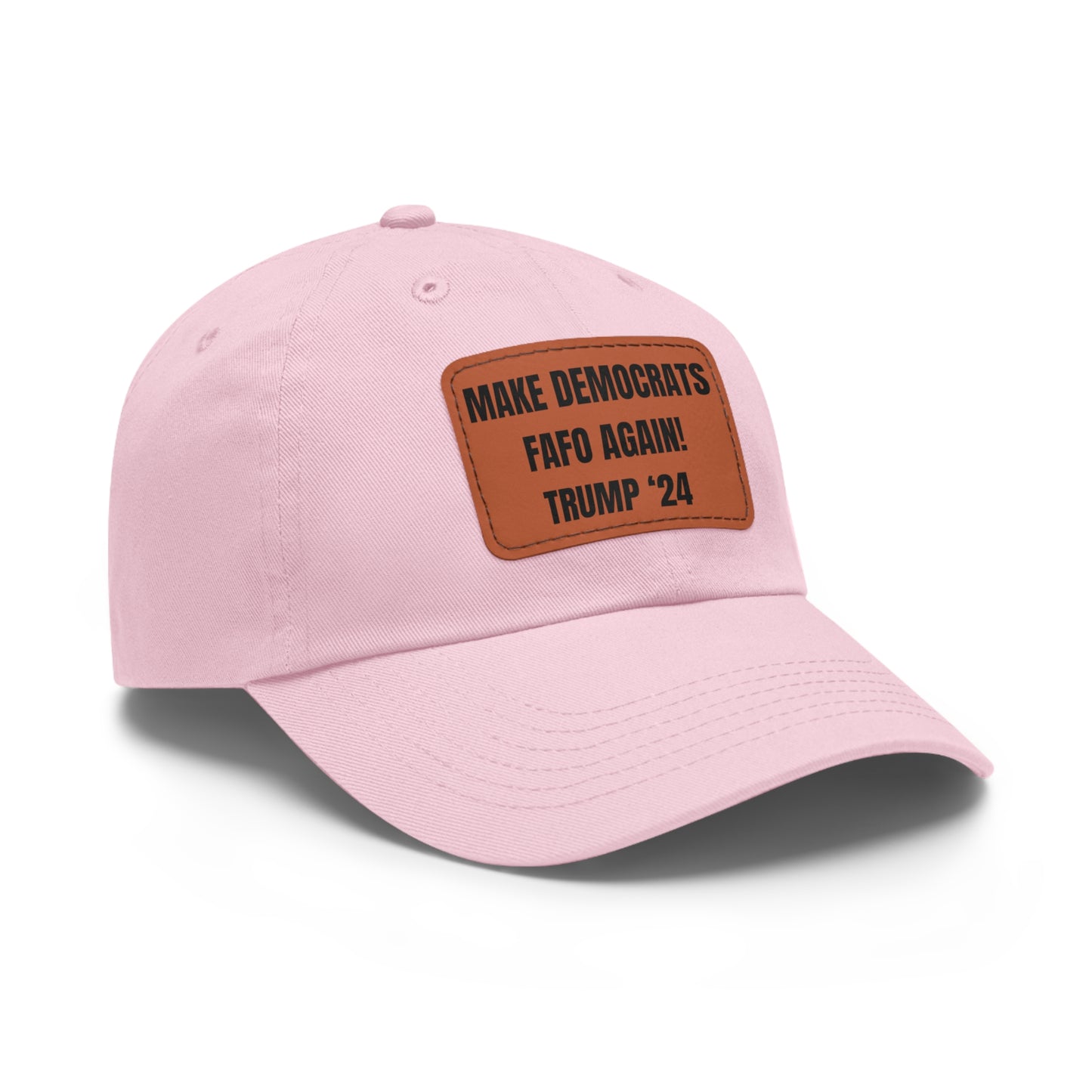 "MAKE DEMOCRATS FAFO AGAIN! TRUMP '24" Leather Patch Hat