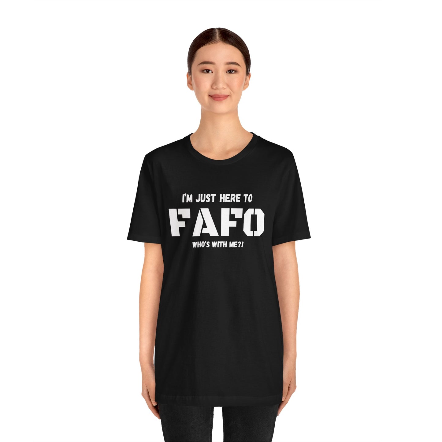 Unisex "I'm Just Here To FAFO" T-Shirt