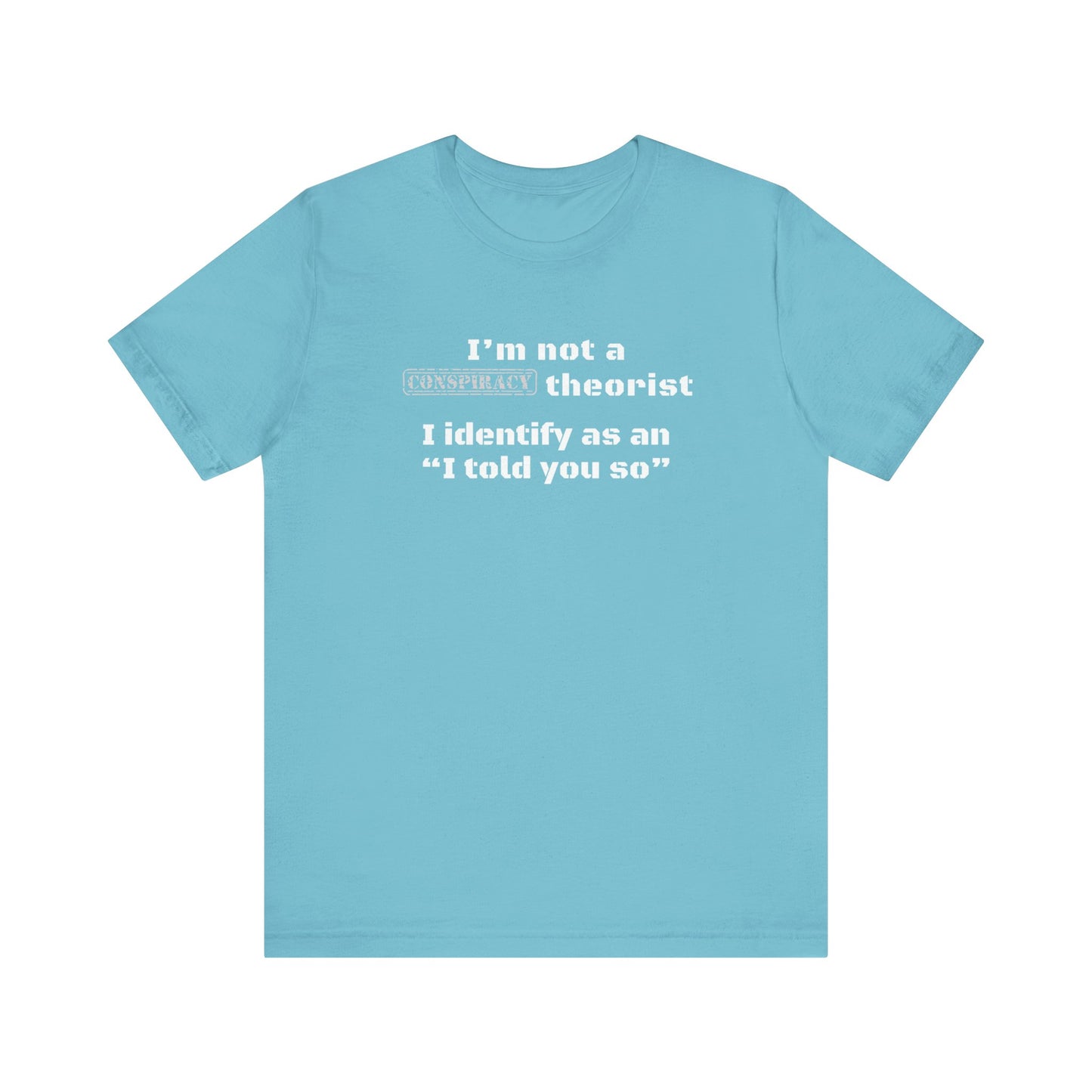 Unisex "I told you so" T-Shirt