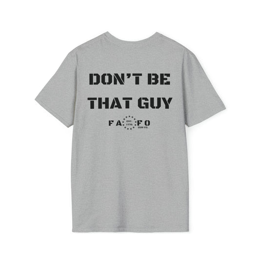 “DON’T BE THAT GUY” Tee (Print on Back)