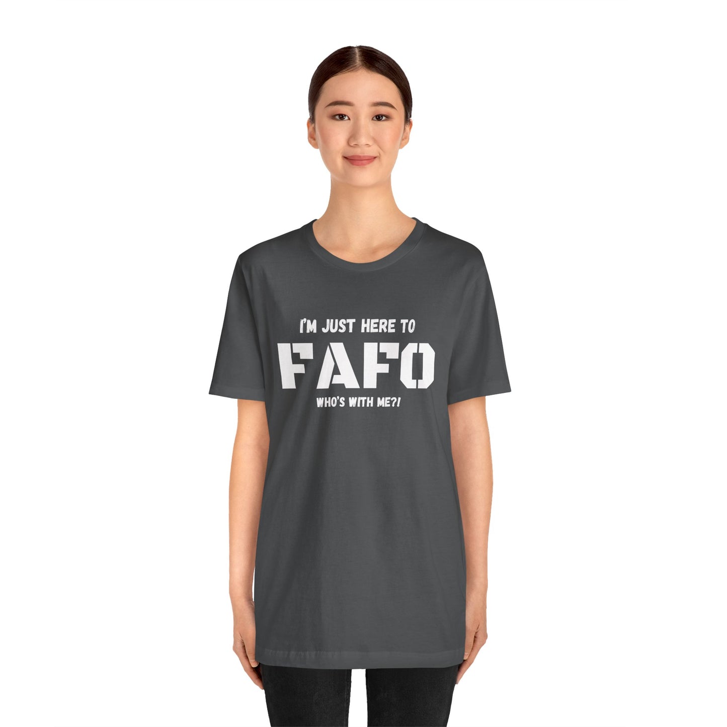 Unisex "I'm Just Here To FAFO" T-Shirt