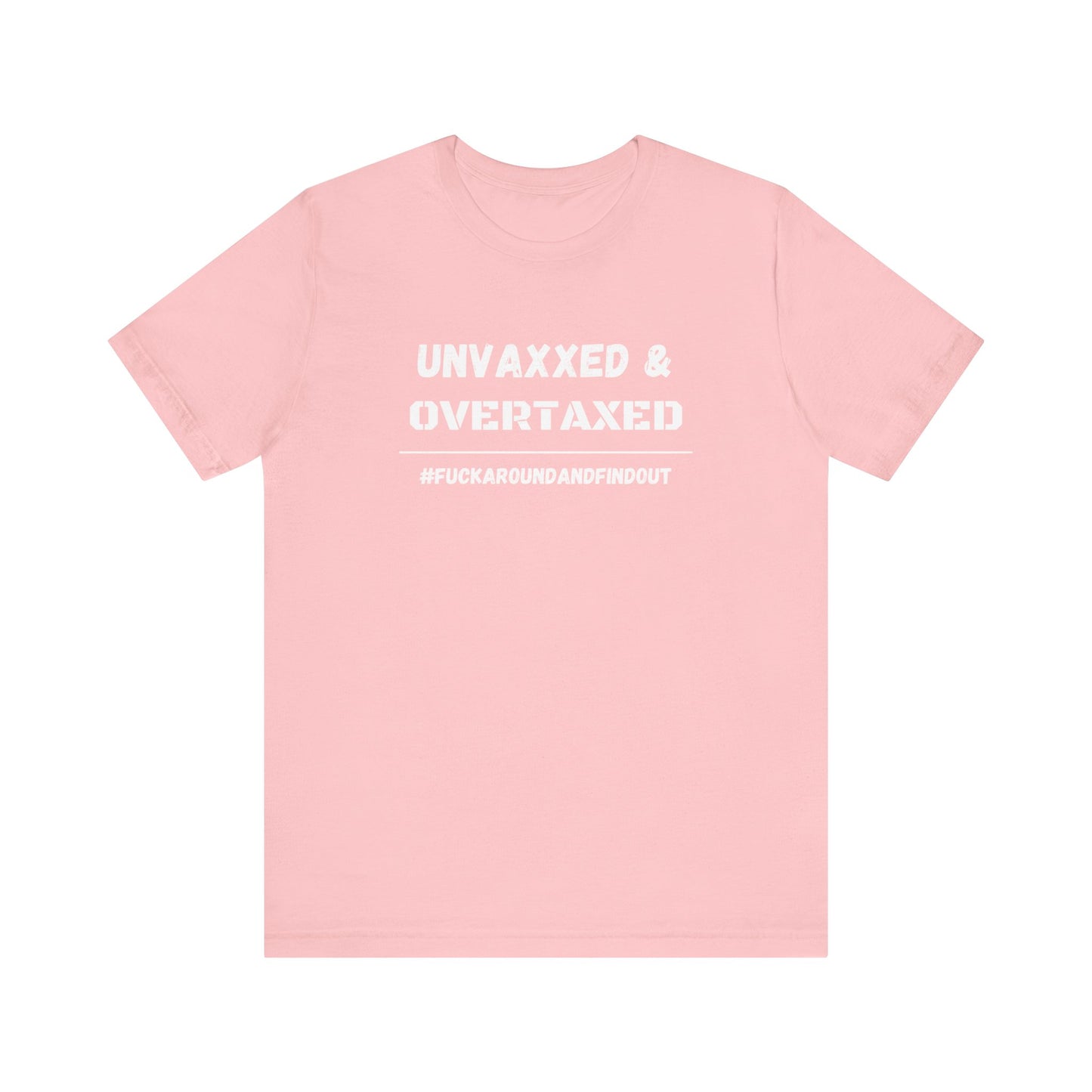 "Unvaxxed and Overtaxed" Unisex Short Sleeve Tee