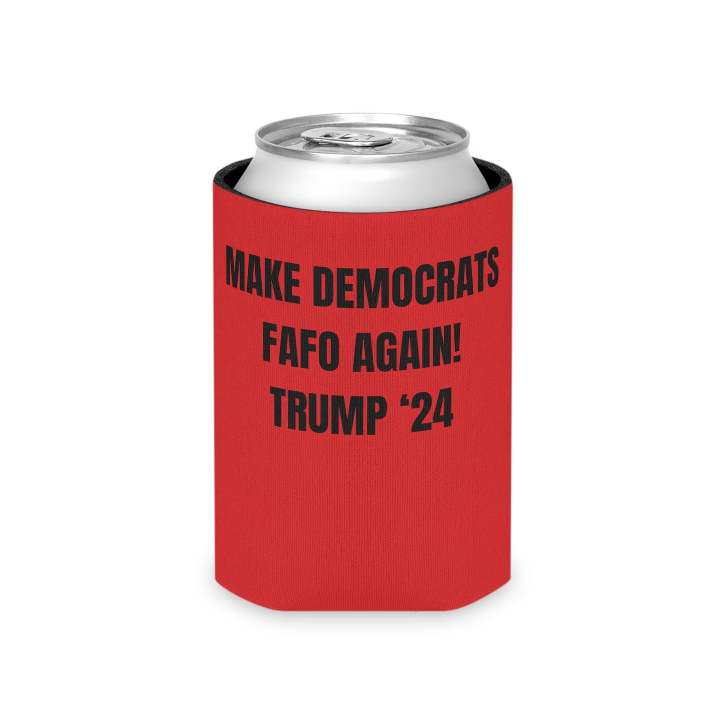 “MAKE DEMOCRATS FAFO AGAIN! TRUMP ‘24” Can Cooler